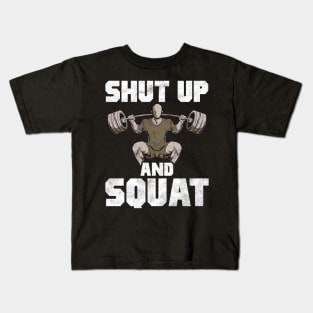 Shut Up And Squat No Excuses Weightlifting Joke Kids T-Shirt